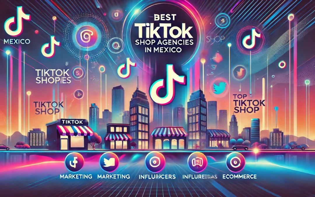 Las mejores agencias de TikTok Shop en México (2025)