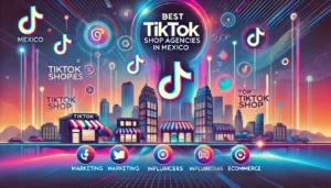 Ranking de Mejores Agencias de TikTok Shop en México